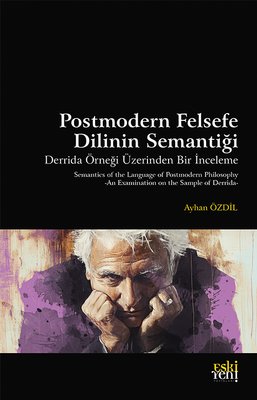 Postmodern Felsefe Dilinin Semantiği AM59 - Derrida Örneği Üzerinden Bir İnceleme