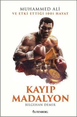 Kayıp Madalyon - Muhammed Ali ve Etki Ettiği 1001 Hayat