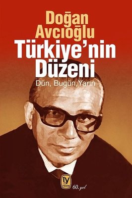 Türkiye'nin Düzeni - Dün Bugün Yarın