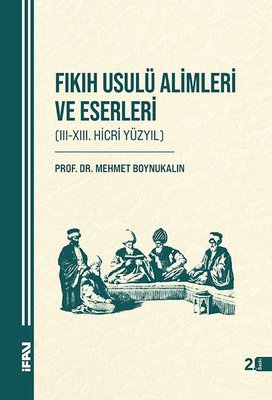 Fıkıh Usulü Alimleri ve Eserleri (3 - 13. Hicri Yüzyıl)