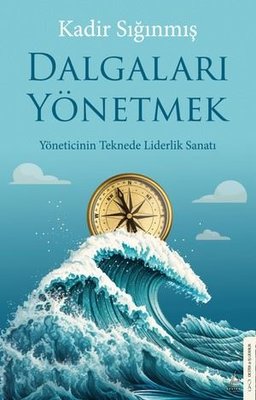 Dalgaları Yönetmek - Yöneticinin Teknede Liderlik Sanatı