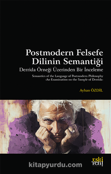 Postmodern Felsefe Dilinin Semantiği & Derrida Örneği Üzerinden Bir İnceleme