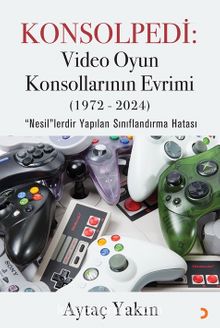 Konsolpedi: Video Oyun Konsollarının Evrimi (1972-2024)