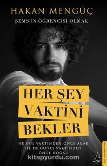 Her Şey Vaktini Bekler & Şems’in Öğrencisi Olmak