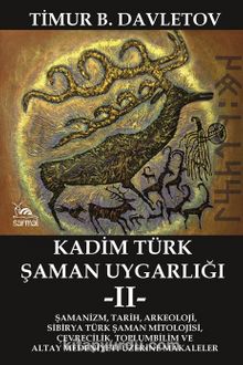 Kadim Türk Şaman Uygarlığı 2 & Şamanizm, Tarih, Arkeoloji, Sibirya Türk Şaman Mitolojisi, Çevrecilik