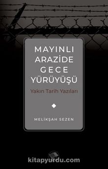 Mayınlı Arazide Gece Yürüyüşü & Yakın Tarih Yazıları