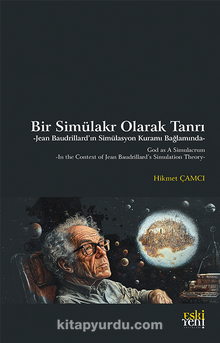 Bir Simülakr Olarak Tanrı & Jean Baudrillard’ın Simülasyon Kuramı Bağlamında