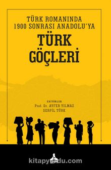 Türk Romanında 1900 Sonrası Anadolu’ya Türk Göçleri