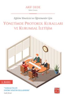 Eğitim Yöneticisi ve Öğretmenler İçin Yönetimde Protokol Kuralları ve Kurumsal İletişim