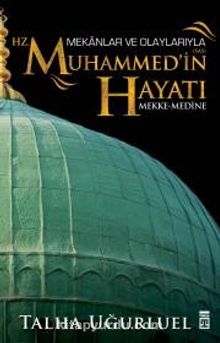 Mekanlar ve Olaylarla Hz. Muhammed'in Hayatı (Mekke-Medine)