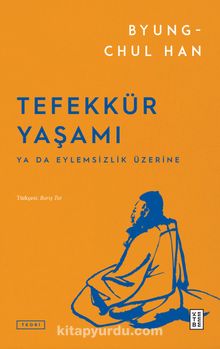 Tefekkür Yaşamı & Ya da Eylemsizlik Üzerine