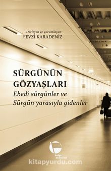 Sürgünün Gözyaşları & Ebedî Sürgünler ve Sürgün Yarasıyla Gidenler