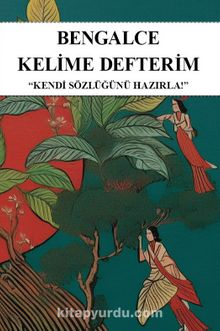 Bengalce Kelime Defterim & Kendi Sözlüğünü Hazırla