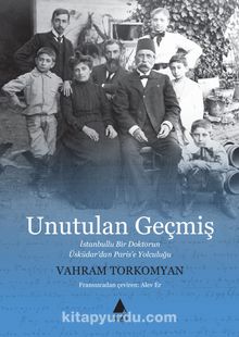 Unutulan Geçmiş & İstanbullu Bir Doktorun Üsküdar’dan Paris’e Yolculuğu