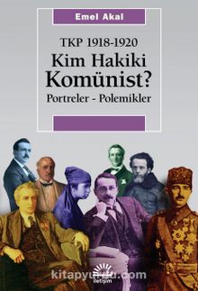 Kim Hakiki Komünist ? & Tkp 1918-1920 Portreler - Polemikler