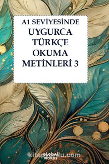 A1 Seviyesinde Uygurca-Türkçe Okuma Metinleri 3