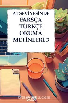 A1 Seviyesinde Farsça-Türkçe Okuma Metinleri 3