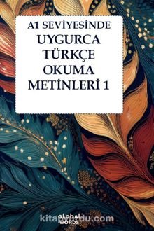 A1 Seviyesinde Uygurca-Türkçe Okuma Metinleri 1