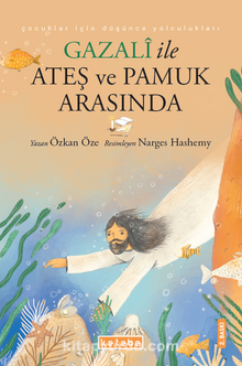 Gazali ile Ateş ve Pamuk Arasında