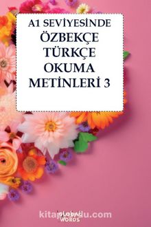 A1 Seviyesinde Özbekçe-Türkçe Okuma Metinleri 3