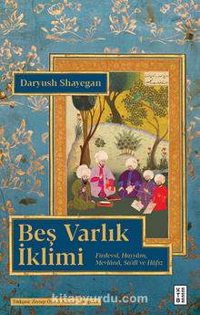 Beş Varlık İklimi / Firdevsi, Hayyam, Mevlana, Sa’di ve Hafız