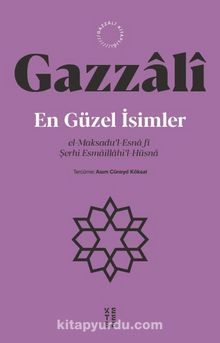 En Güzel İsimler & el-Maksadu’l-Esna fî Şerhi Esmaillahi’l-Hüsna