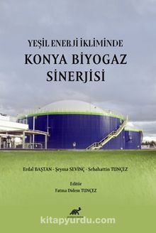 Yeşil Enerji İkliminde Konya Biyogaz Sinerjisi