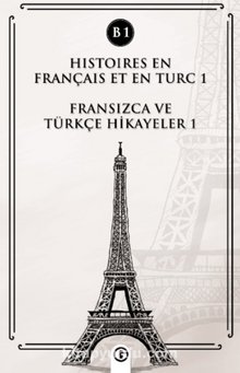 Histoires En Français Et En Turc 1 (b1) & Fransızca ve Türkçe Hikayeler 1 (B1)