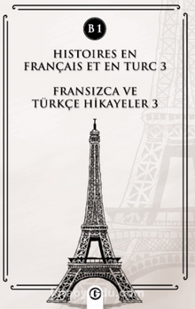 Histoires En Français Et En Turc 3 (b1) & Fransızca ve Türkçe Hikayeler 3 (B1)