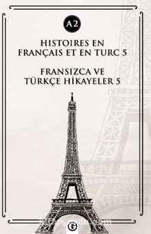 Histoires En Français Et En Turc 5 (a2) & Fransızca ve Türkçe Hikayeler 5 (a2)