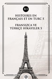 Histoires En Français Et En Turc 5 (b1) & Fransızca ve Türkçe Hikayeler 5 (B1)