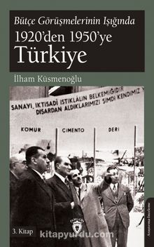 Bütçe Görüşmelerinin Işığında 1920’den 1950’ye Türkiye 3. Kitap