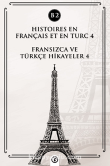 Histoires En Français Et En Turc 4 (b2) & Fransızca ve Türkçe Hikayeler 4 (B2)