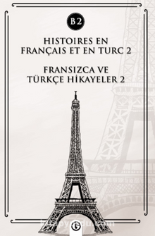 Histoires En Français Et En Turc 2 (b2) & Fransızca ve Türkçe Hikayeler 2 (B2)