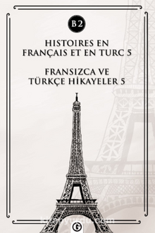 Histoires En Français Et En Turc 5 (b2) & Fransızca ve Türkçe Hikayeler 5 (B2)