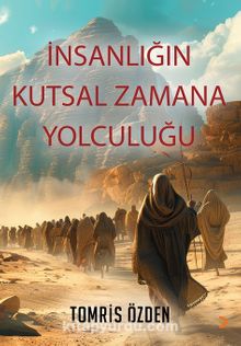 İnsanlığın Kutsal Zamana Yolculuğu