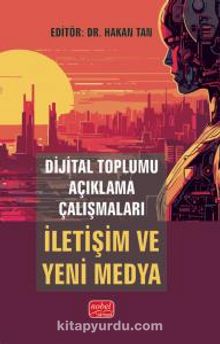 Dijital Toplumu Açıklama Çalışmaları: İletişim ve Yeni Medya