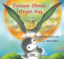 Dinozor Olmak İsteyen Kuş