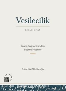 Vesilecilik (Birinci Kitap) & İslam Düşüncesinden Seçme Metinler