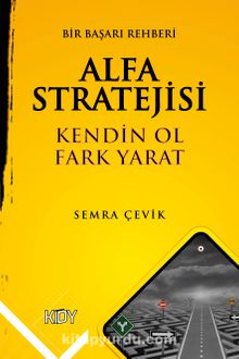 Alfa Stratejisi: Kendin Ol Fark Yarat