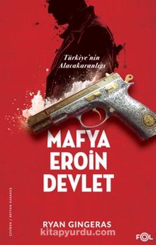 Mafya, Eroin, Devlet & Türkiye’nin Alacakaranlığı