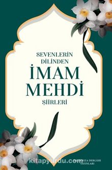 Sevenlerin Dilinden İmam Mehdi Şiirleri