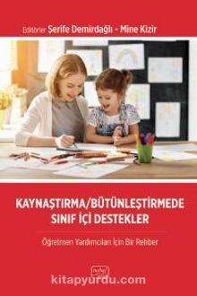 Kaynaştırma/Bütünleştirmede Sınıf İçi Destekler & Öğretmen Yardımcıları İçin Bir Rehber