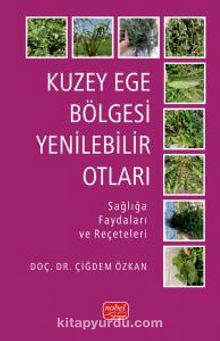 Kuzey Ege Bölgesi Yenilebilir Otları & Sağlığa Faydaları ve Reçeteleri