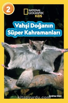 National Geographic Kıds - Vahşi Doğanın Süper Kahramanları