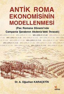 Antik Roma Ekonomisinin Modellenmesi & Pax Romana Dönemi’nde Campania Şarabının Akdeniz’deki İhracatı