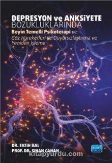 Depresyon ve Anksiyete Bozukluklarında Beyin Temelli Psikoterapi ve Göz Hareketleri ile Duyarsızlaştırma ve Yeniden İşleme