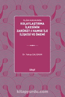 İslam Hukukunda Kolaylaştırma İlkesinin Zarûrat-ı Hamse ile İlişkisi ve Önemi