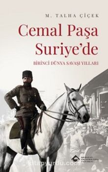 Cemal Paşa Suriye’de: Birinci Dünya Savaşı Yılları