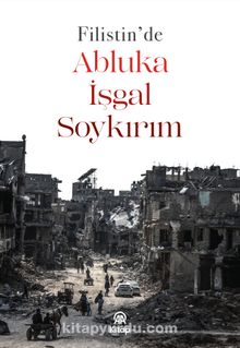 Filistin’de Abluka, İşgal, Soykırım